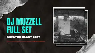 DJ Muzzell - Full set (Scratch Blast 2017)