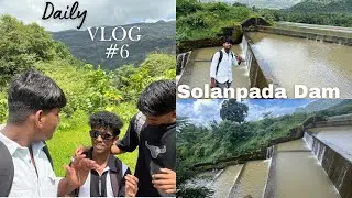 SOLANPADA DAM ADVENTURE! Hidden Waterfalls & Epic Views at Solanpada Dam! | Daily Vlog #6 