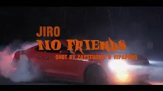Jiro - No Friends (Official Music Video)