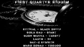 First Quarter Riddim {Mix} Genius Sound Records -  Chap Jrumz / Rytikal, Gold Gad, Laden, Bay-C .