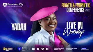 YADAH | LIVE @ DOMINION CITY PRAYER & PROPHETIC CONF. 2025