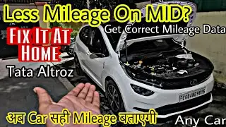 Less Mileage On MID ? Tata Altroz | Get Correct Mileage Data | Fix It At Home | I20, Baleno, Swift