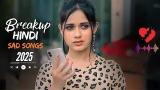 2025 Best Hindi Breakup Songs Mashup | Sad Lofi Slowed + Reverb | Heartbreak Vibes