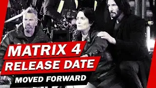 MATRIX 4 Release Date MOVED FORWARD!