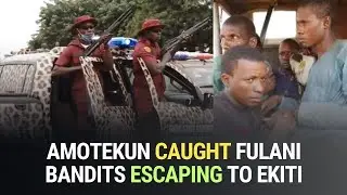 BREAKING: Amotekun ARREST 16 Fulani Bandits Moving from Kwara to Ekiti!
