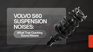 Volvo S60 Suspension Noises What That Clunking Sound Means
