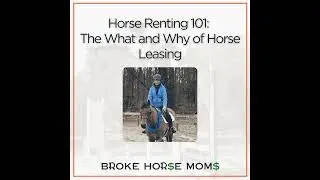 Horse Renting 101: The What and Why of Horse Leasing