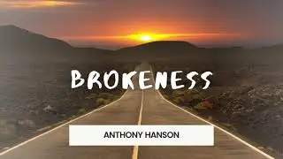Brokeness by Anthony Hanson