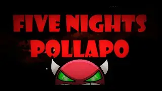 Geometry Dash [Demon] Five Nights Pollapo by Pollapo