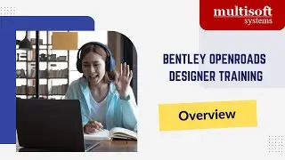 Bentley OpenRoads Designer Training | Overview | Multisoft Systems