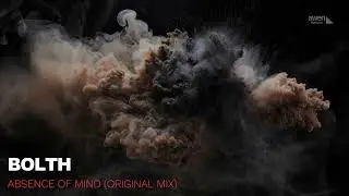 Bolth - Absence Of Mind (Original Mix)