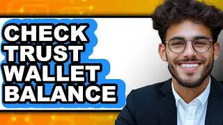 How to Check Trust Wallet Balance (Full Guide)