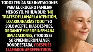 Todos Tenían Invitaciones Para El Crucero Familiar Menos Yo  Mi Hija Dijo Que Yo ＂Arruinaría＂ Su