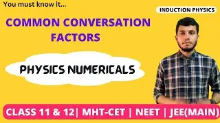Common Conversion Factors Used for Physics Numericals Solution | Class 11th,12th and Entrance Exam |