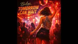 Balue - Tomorrow can wait #beatport #electronicmusic #techhouse #house #housemusic