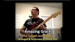 Amazing Grace   Gospel Jazz Project by Jimmy Cruz