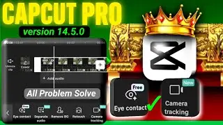 ✅ CapCut Pro 14.5.0: Camera Tracking & Eye Contact पूरी तरह से Enable करें | Low Data Solution