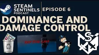 Dominance & Damage Control | Steam Sentinels Podcast (Ep.6)