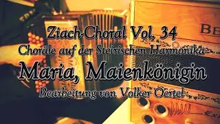 Ziach-Choral Vol. 34: Maria, Maienk&ouml;nigin - Bearbeitung f&uuml;r Steirische Harmonika von Volker Oertel