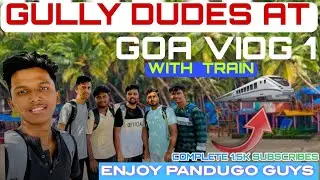 GULLY DUDES At Goa Vlog 1 ❤️💦   #viral #gullygang #subscribe #trending #longvideos #views #goa