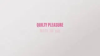 Quilty Pleasure