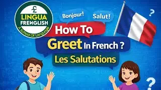 How To Greet In French ? French Greetings Explained | Bonjour, Salut, Comment &Ccedil;a Va?