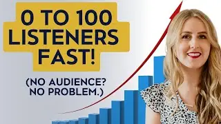 How to Launch Your Podcast & Get Your First 100 Listeners (Without a Huge Audience!)