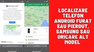 Cum localizezi un telefon Android furat sau pierdut, Samsung sau oricare alt model