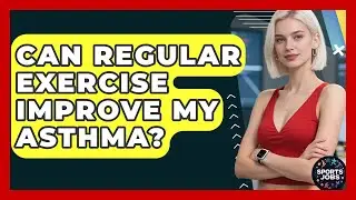 Can Regular Exercise Improve My Asthma? - Sports Jobs