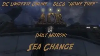DCUO DLC6 - Ace Chemicals Daily Mission: Sea Change