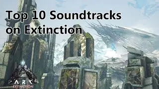 Top 10 Ark Music On Extinction