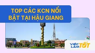 Khu Công Nghiệp Hậu Giang - Điểm Đến Đầu Tư & Việc Làm Tiềm Năng