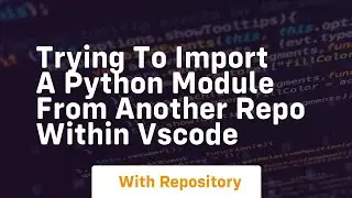 Trying to import a Python module from another repo within VSCode