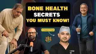 Bone Health Secrets You Must Know | with Dr Harpreet Singh, Senior Consultant Orthopaedics
