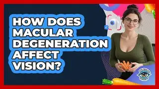 How Does Macular Degeneration Affect Vision?
