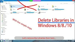 How to Delete Libraries in Windows 8/8.1/10 | Remove Libraries From My Computer | Libraries Delete