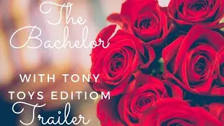 Tony Finds his True Toy Love: The Bachelor Parody Trailer