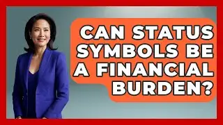 Can Status Symbols Be a Financial Burden? - The Rich And Famous Files