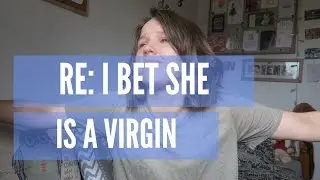 Re: I bet she is a virgin