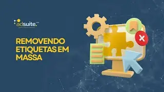 AdSuite - Removendo Etiquetas em massa