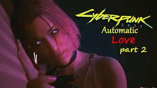 Cyberpunk 2077 - The Story of Judy & V 🌹- Automatic Love Part 2