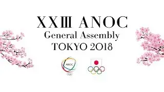XXIII ANOC General Assembly Tokyo 2018 - Day 1 part 1