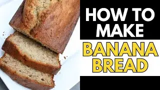How To Make Banana Bread Step By Step - An Easy To Follow Recipe