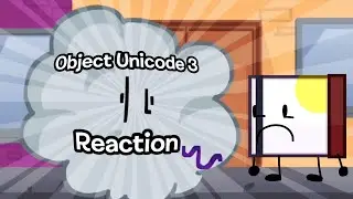 Объект Unicode 3: [Смысл имеет значение] Реакция!