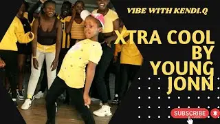 Xtra cool - Young Jonn  Official Dance choreography by Kendi.Q // KendiChristine
