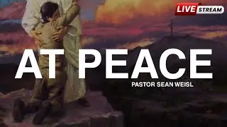 RUWA LIVESTREAM | AT PEACE | BIBLE STUDY | Pastor Sean Weisl