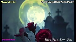 Where Roses Never Wake (Gothic Metal)
