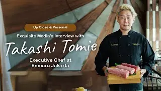 Up Close & Personal with Takashi Tomie - Executive Chef at Enmaru Jakarta