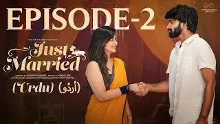 Just Married | Episode - 2 | Shaadi Ki Raat | Sheetal Gauthaman | Urdu Web Series | Pakistani Drama