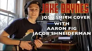 Jake Baynes / Aaron Fig / Jacob Shneiderman - Covering Josh Smith's 